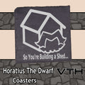 HoratiusTheDwarf Life Is A Shed Coaster