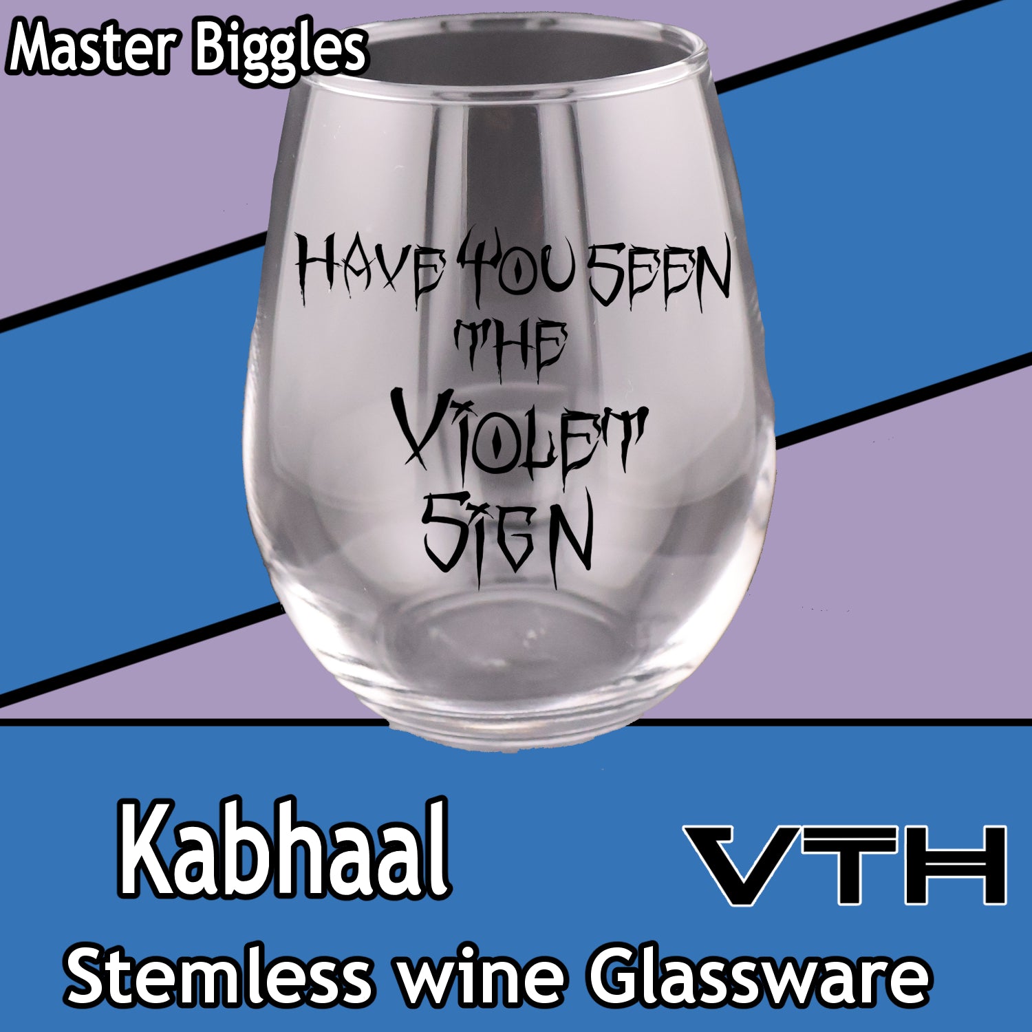 Kabhaal Have You Seen The Violet Sign Stemless Wine Glass - Master Biggles