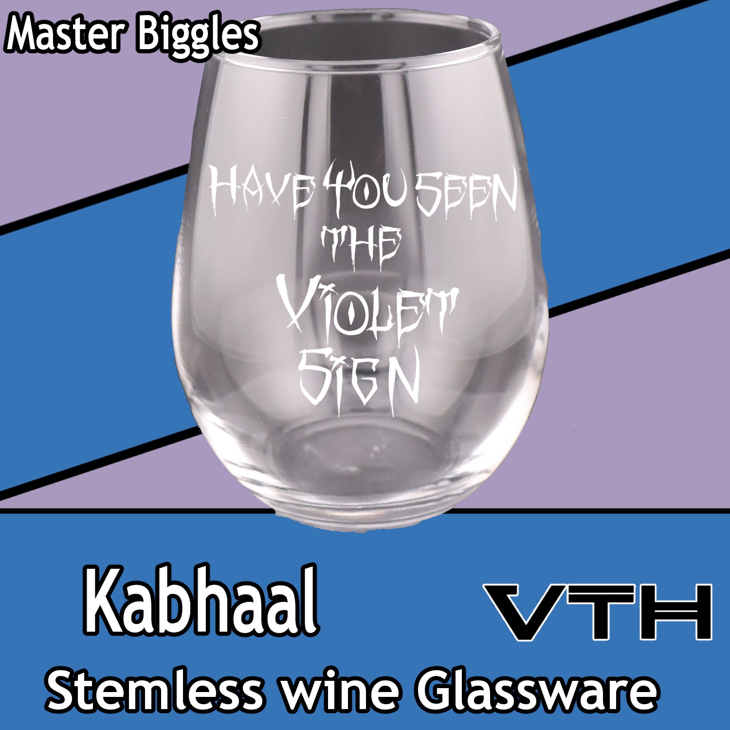 Kabhaal Have You Seen The Violet Sign Stemless Wine Glass - Master Biggles