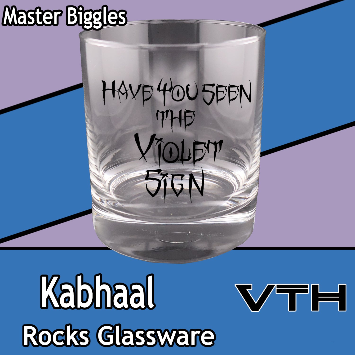 Kabhaal Have You Seen The Violet Sign Rocks Glass - Master Biggles