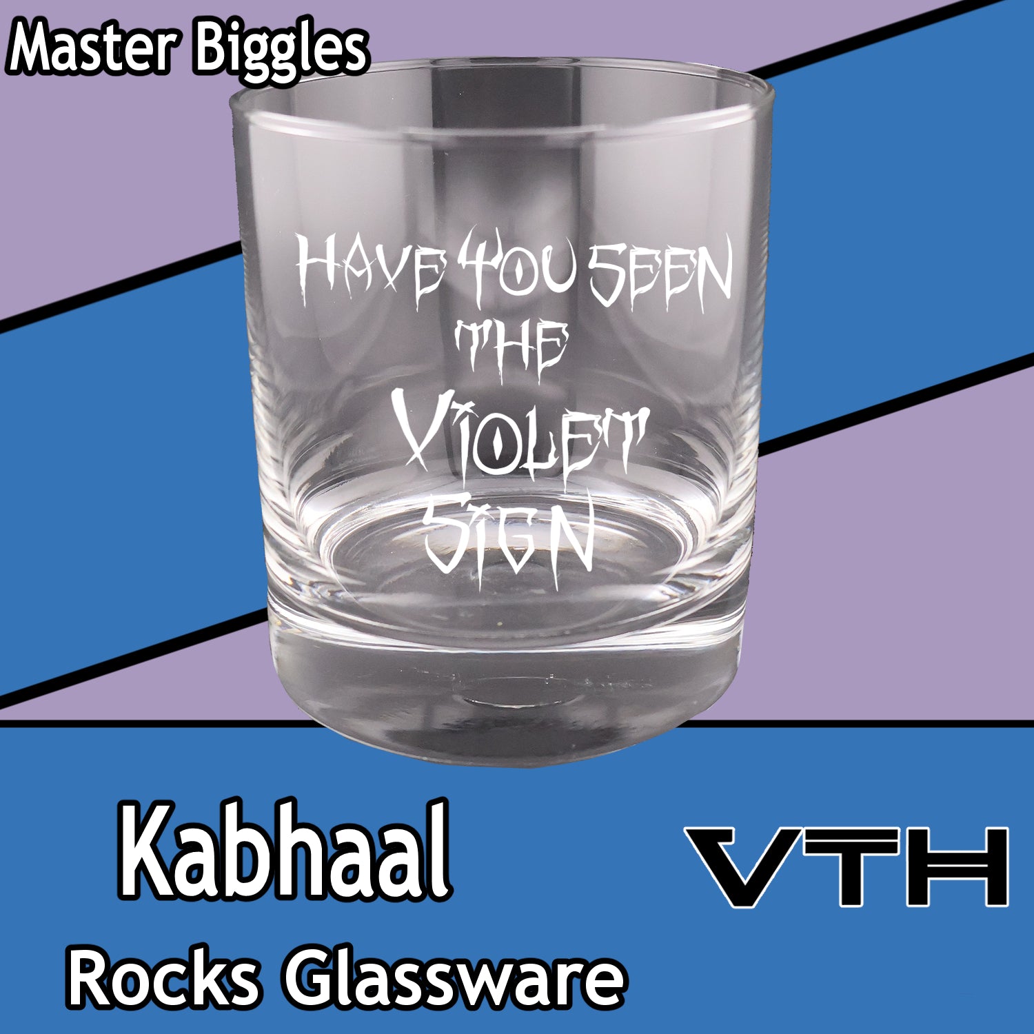 Kabhaal Have You Seen The Violet Sign Rocks Glass - Master Biggles
