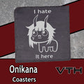 OniKana I Hate It Here Coaster