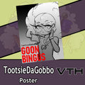 Tootsie Da Gobbo Goon Bingus Poster