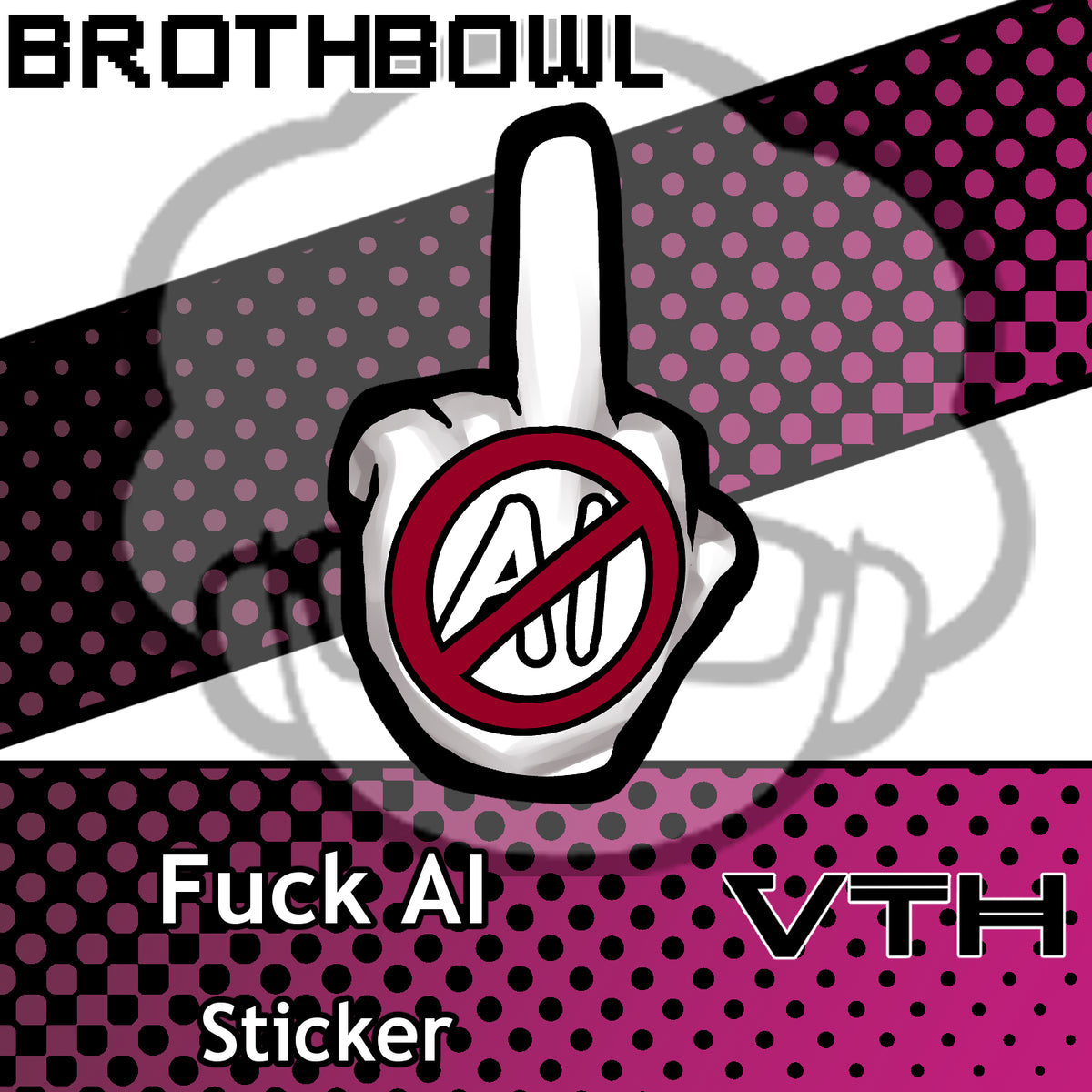 Fuck AI Sticker - Brothbowl