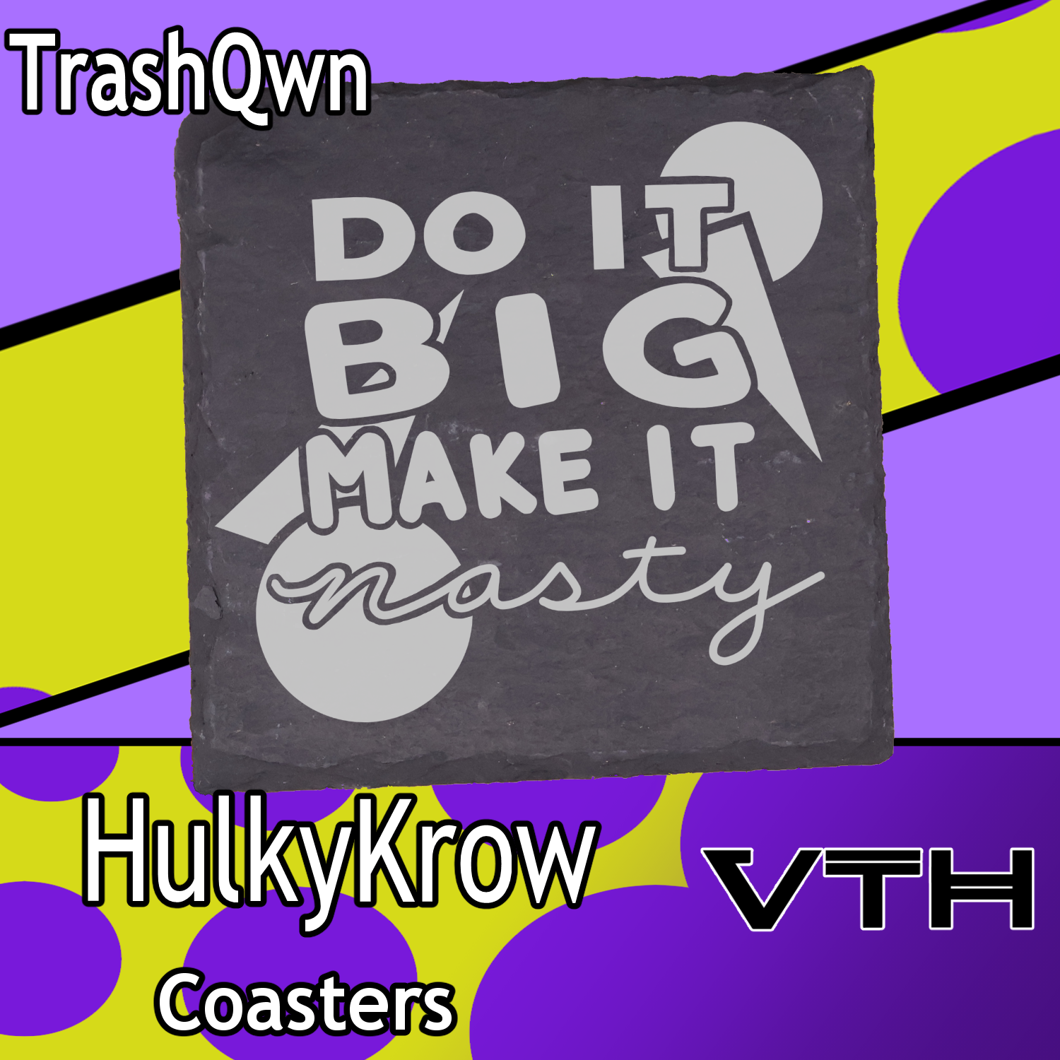 HulkyKrow Do It Big Make It Nasty Coaster - TrashQwn