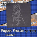 Puppet Proctor Sloshed Coaster