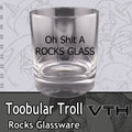 Toobular Troll "Oh Shit A ROCKS GLASS"
